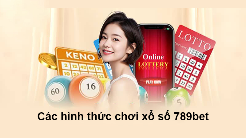 cac-hinh-thuc-choi-xo-so-789bet